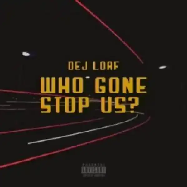 DeJ Loaf - Who Gon Stop Us